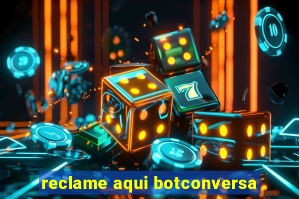 reclame aqui botconversa